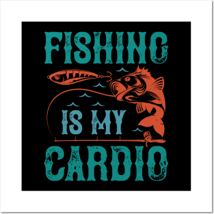 Fishing is my cardio Posters and Art